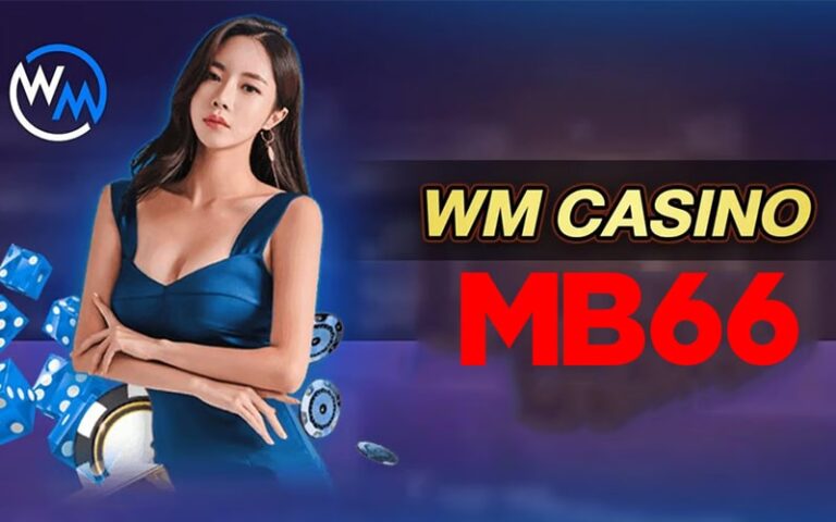 WM Casino - Đế chế sòng bài trực tuyến thống lĩnh thị trường