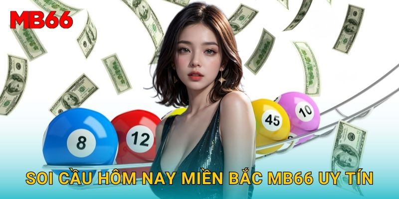 Soi cầu hôm nay miền Bắc chính xác tại Mb66 miễn phí 2 Soi cầu hôm nay miền Bắc Mb66 uy tín