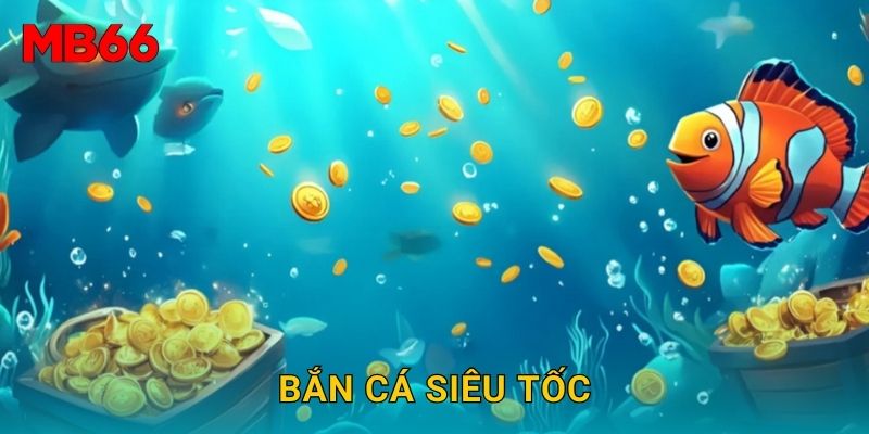 Bắn Cá Siêu Tốc kịch tính tại Mb66 dành cho game thủ 1 Bắn Cá Siêu Tốc kịch tính tại Mb66 dành cho game thủ