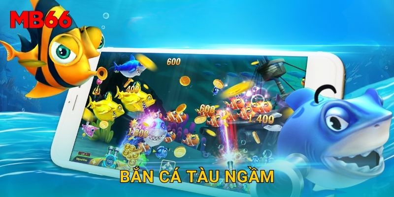 Bắn Cá Tàu Ngầm bí ẩn tại Mb66 đầy thú vị 1 Bắn Cá Tàu Ngầm bí ẩn tại Mb66 đầy thú vị