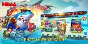 Pháo Thủ Biển Xanh gay cấn tại Mb66 cho mọi game thủ