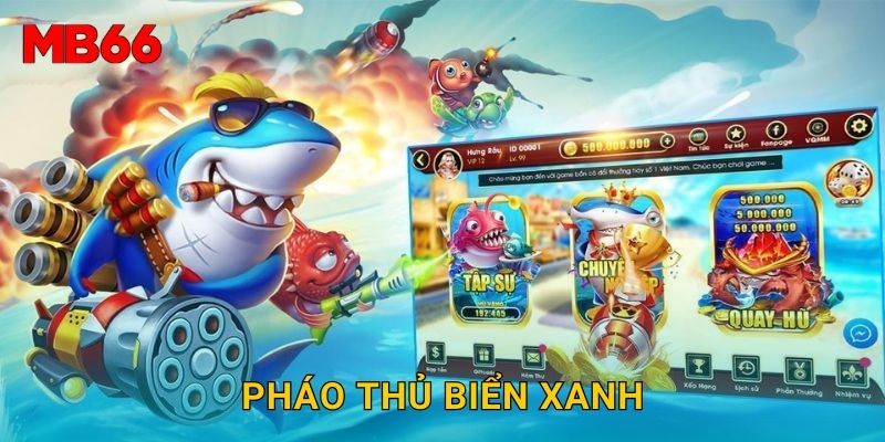 Pháo Thủ Biển Xanh gay cấn tại Mb66 cho mọi game thủ 1 Pháo Thủ Biển Xanh gay cấn tại Mb66 cho mọi game thủ