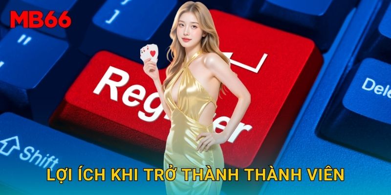 Đăng ký tài khoản thuận tiện tại Mb66 chỉ với vài bước 3 Lợi ích khi trở thành thành viên