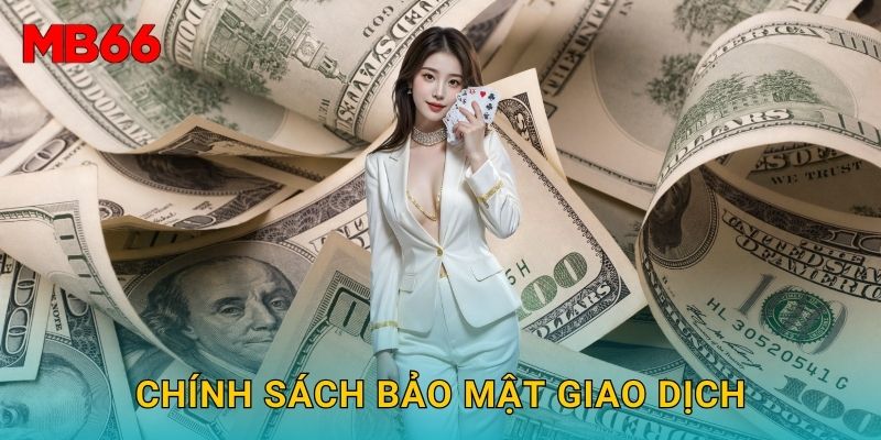 Nạp tiền nhanh chóng và an toàn tại Mb66 hiệu quả 3 Chính sách bảo mật giao dịch