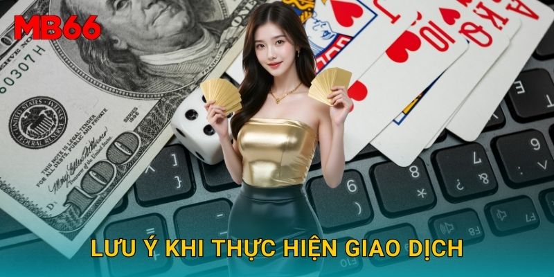 Rút tiền tiện lợi và an toàn tại Mb66 trong vài phút 3 Lưu ý khi thực hiện giao dịch