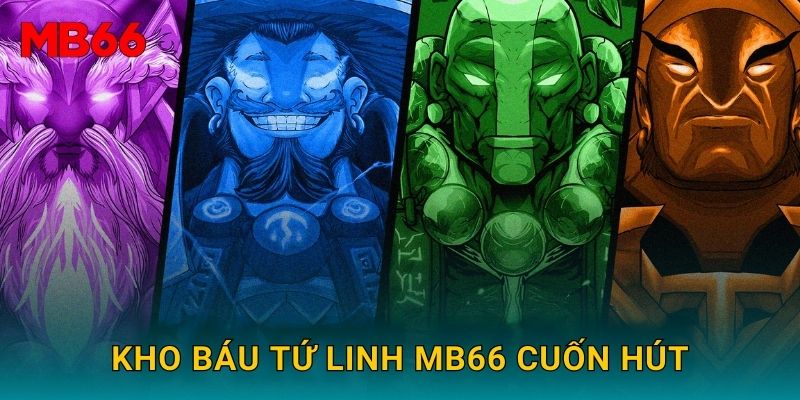 Kho báu tứ linh phiêu lưu hấp dẫn tại Mb66 2 Kho báu tứ linh Mb66 cuốn hút
