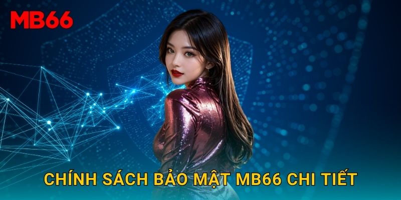 Chính sách bảo mật nâng cao tại Mb66 bảo vệ người chơi 1 Chính sách bảo mật Mb66 chi tiết