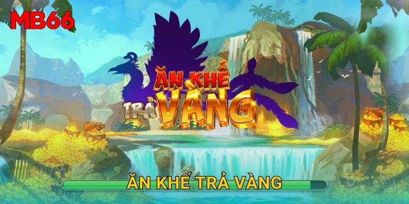 Ăn khế trả vàng dân gian thú vị tại Mb66 1 Ăn khế trả vàng dân gian thú vị tại Mb66