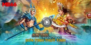 Sơn tinh thuỷ tinh truyền thuyết Việt tại Mb66 độc đáo