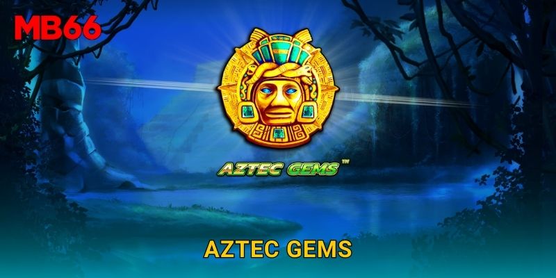 Aztec Gems kho báu cổ đại tại Mb66 cho người chơi 1 Aztec Gems kho báu cổ đại tại Mb66 cho người chơi