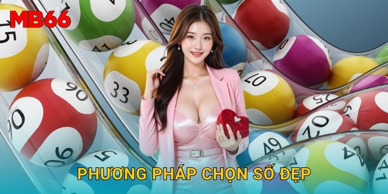 Soi cầu số đẹp cực chuẩn tại Mb66 cho người chơi 3 Phương pháp chọn số đẹp